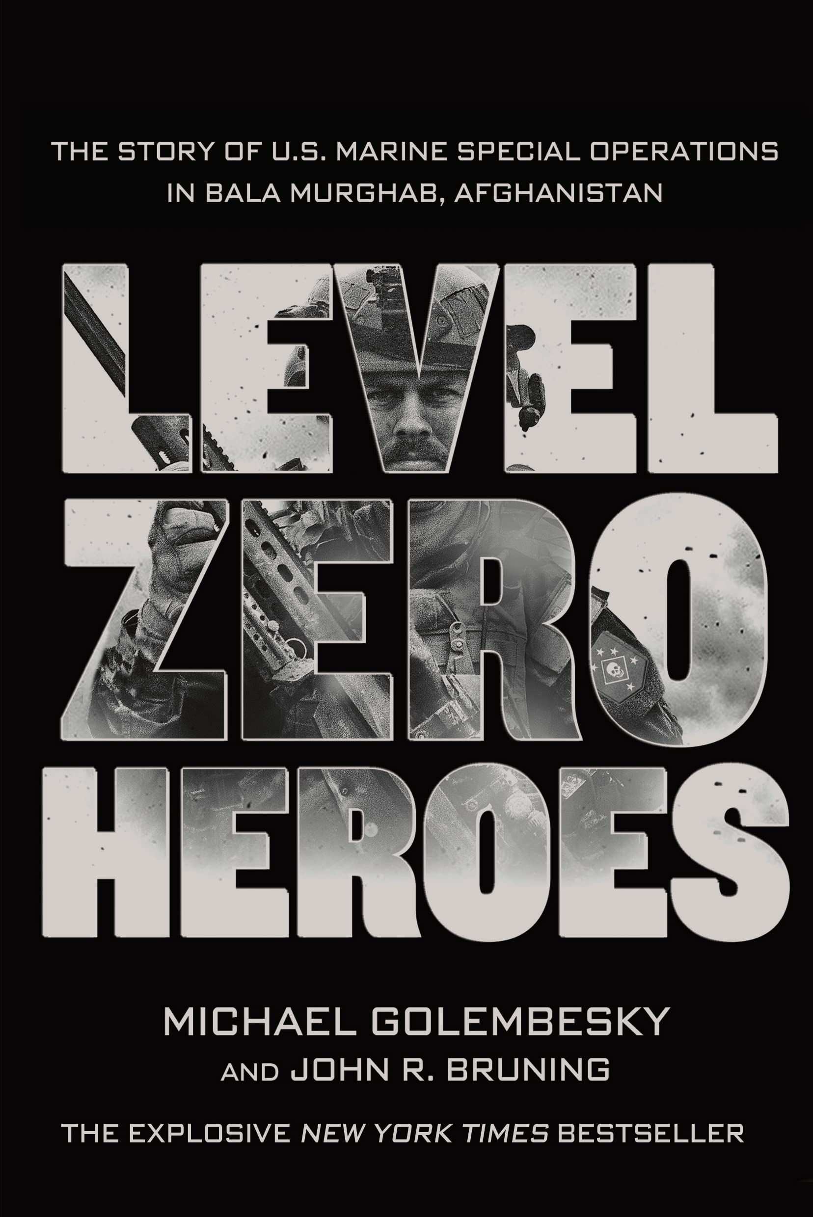 Level Zero Heroes: The Story Of U.S. Marine Special Operations In Bala Murghab, Afghanistan