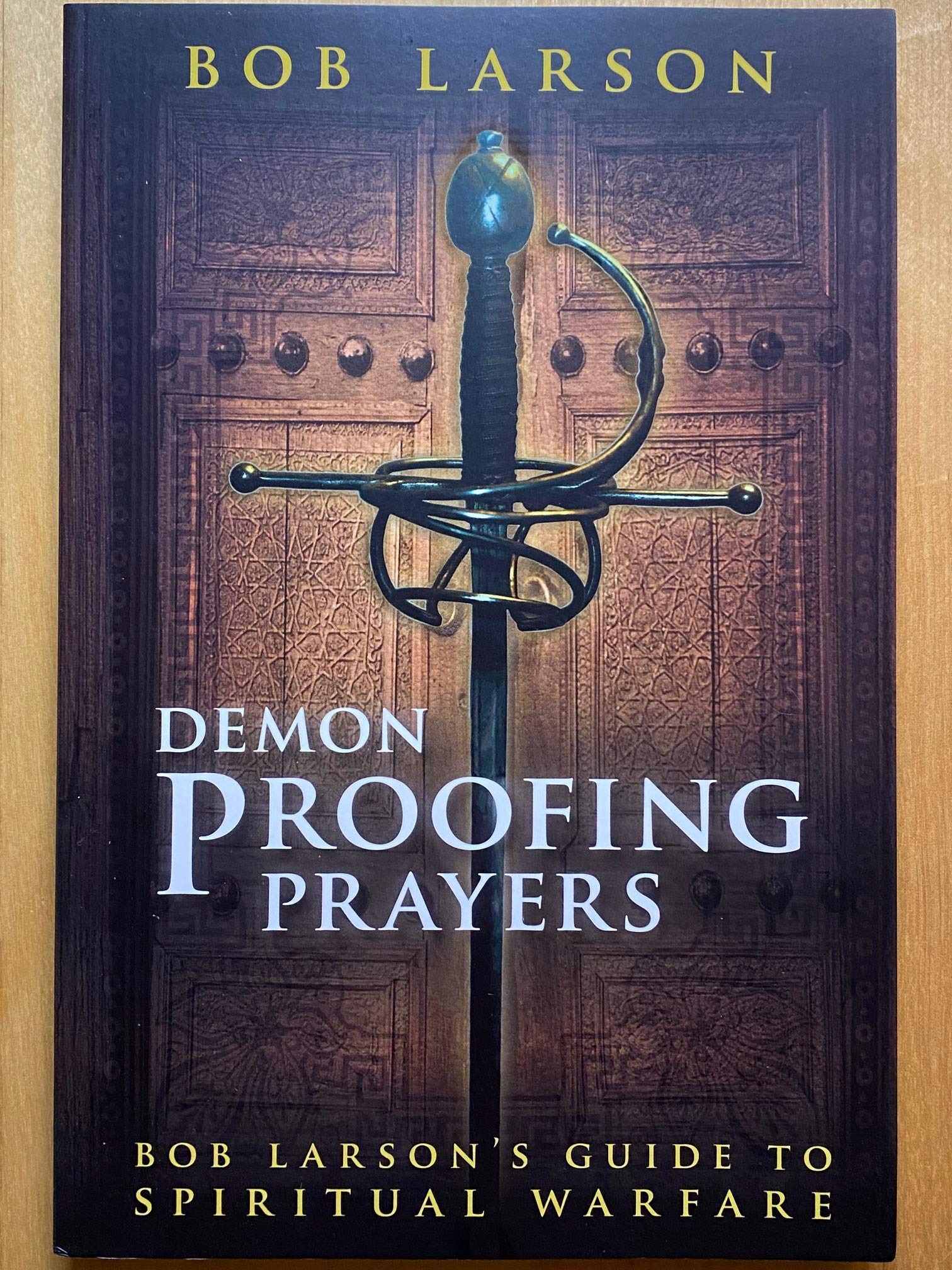 Demon Proofing Prayers: Bob Larson's Guide to Winning Spiritual Warfare,Used