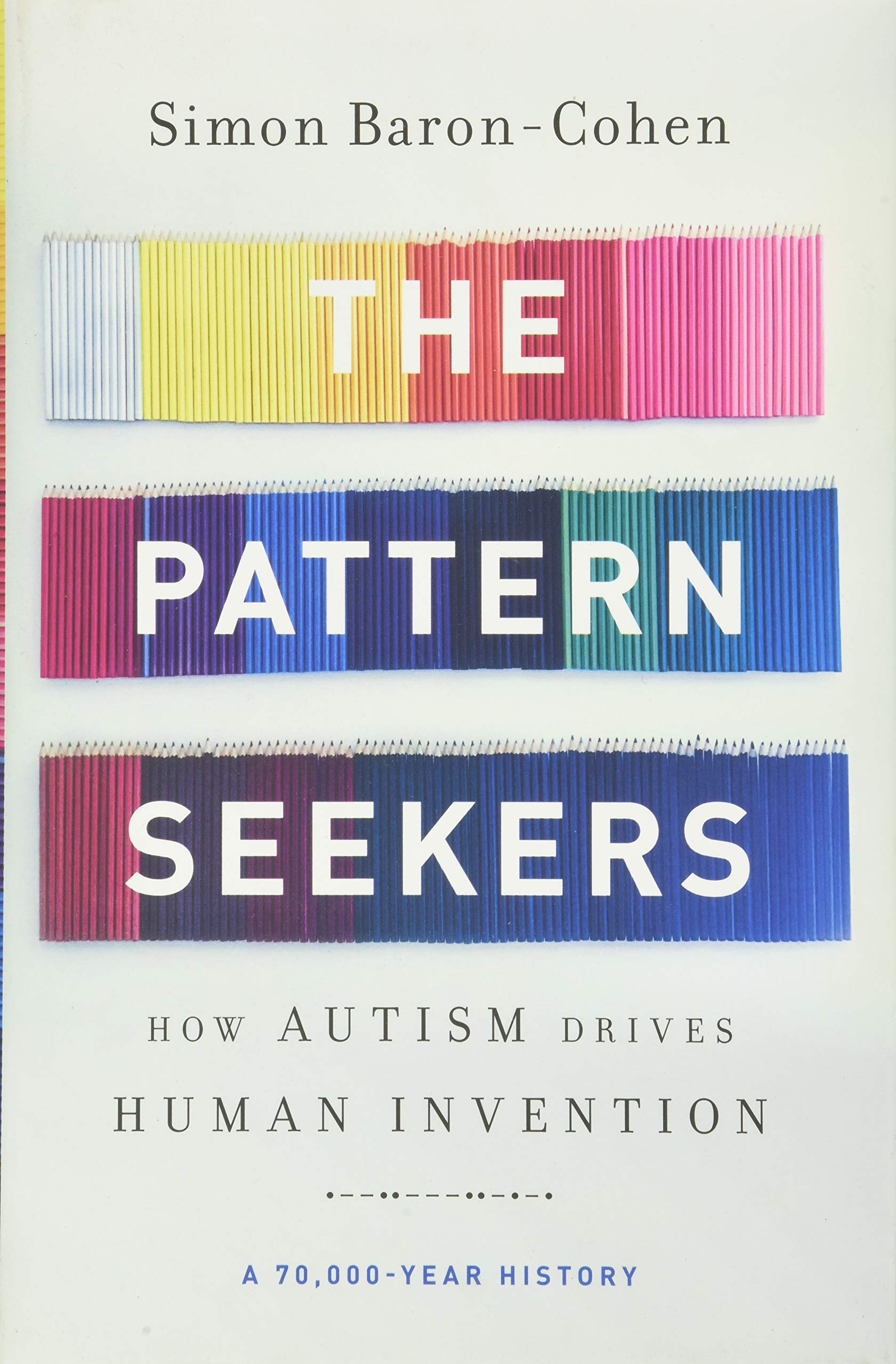 The Pattern Seekers: How Autism Drives Human Invention,Used