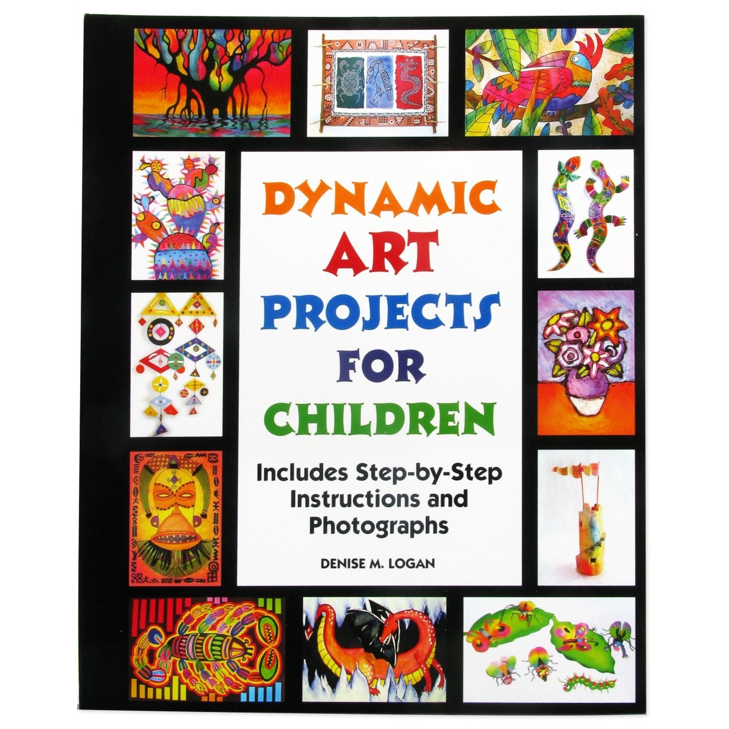 Dynamic Art Projects for Children: Includes Step-by-step Instructions And Photographs-New Condition