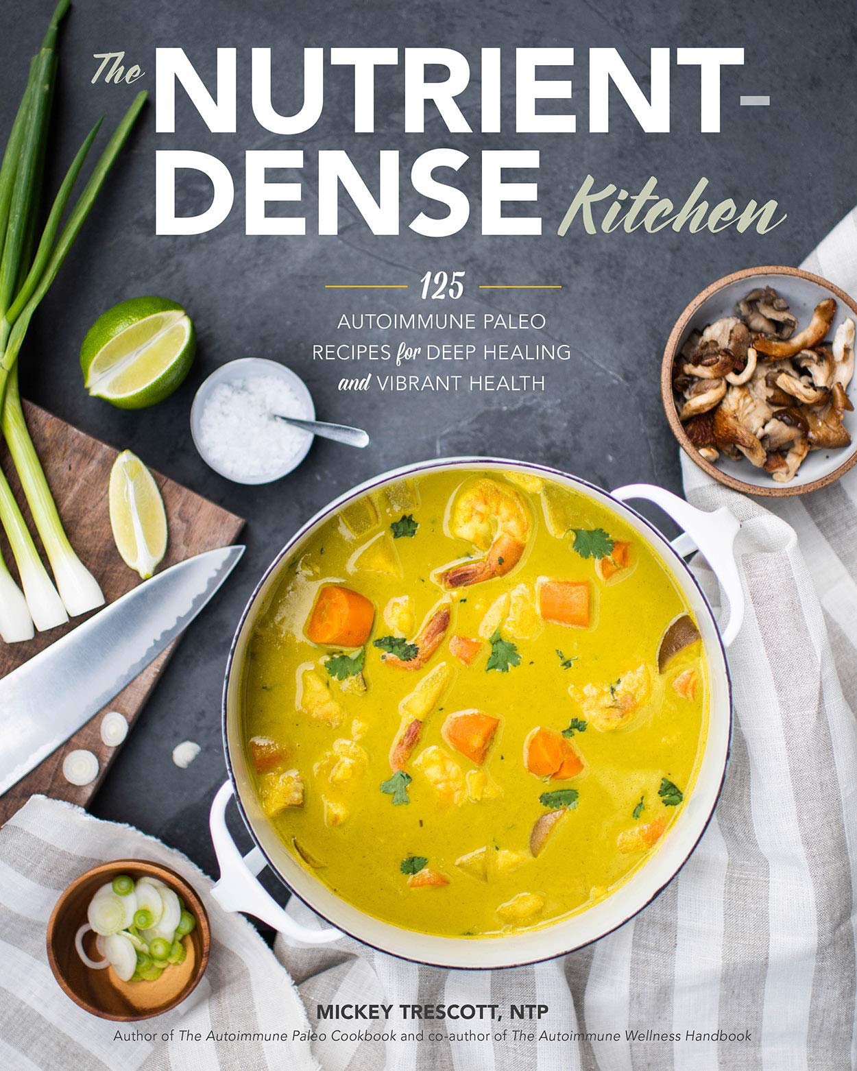 The NutrientDense Kitchen: 125 Autoimmune Paleo Recipes for Deep Healing and Vibrant Health,Used