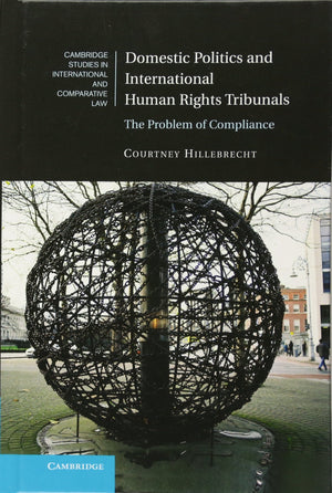 Domestic Politics and International Human Rights Tribunals: The Problem of Compliance (Cambridge Studies in International and Co,Used