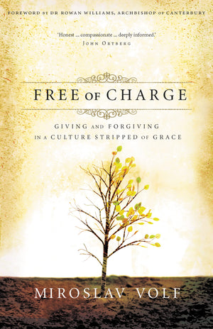 Free of Charge: Giving and Forgiving in a Culture Stripped of Grace,Used
