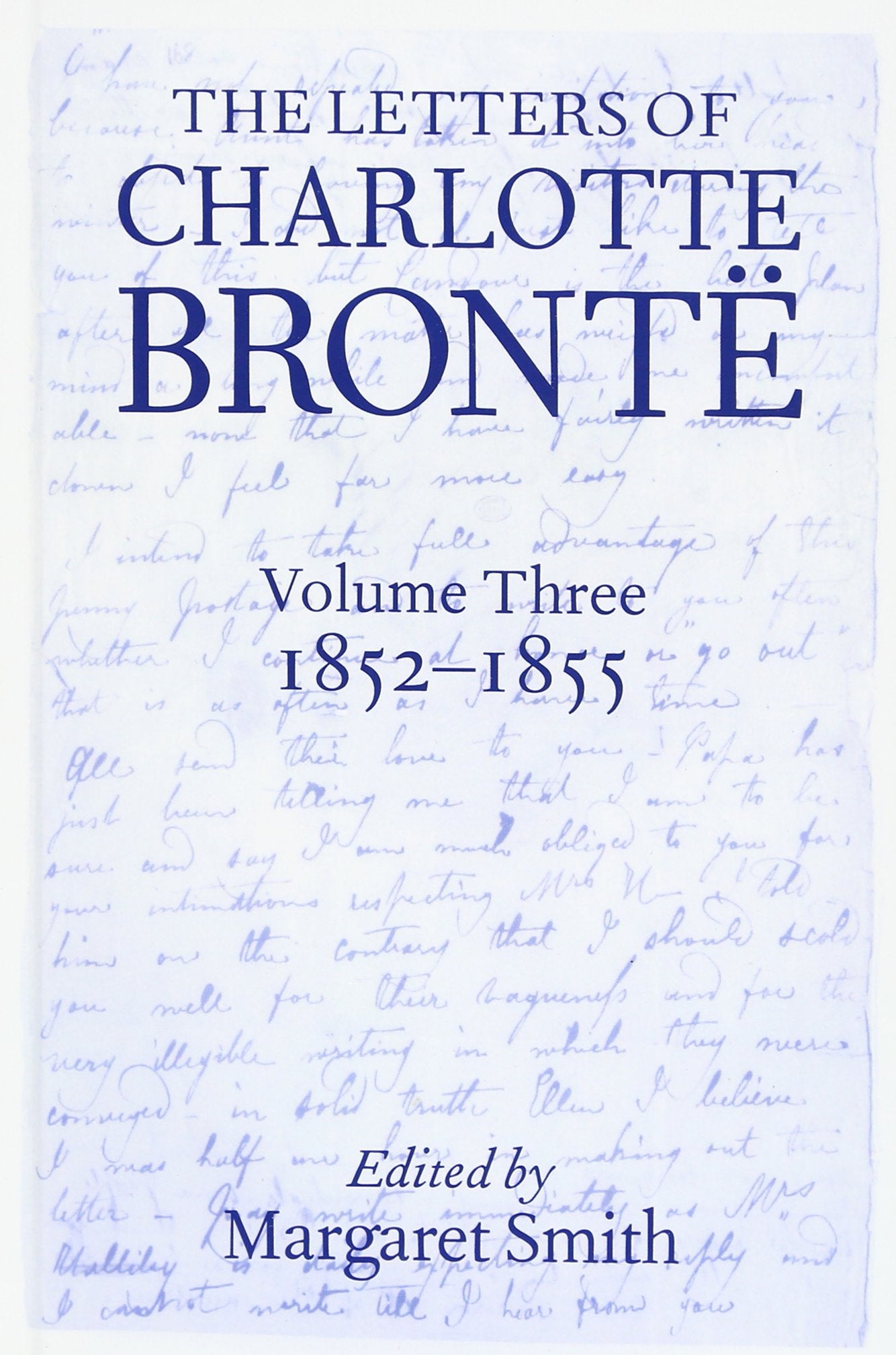 The Letters Of Charlotte Bront'E: With A Selection Of Letters By Family And Friends, Volume Iii: 18521855 (Letters Of Charlotte-used