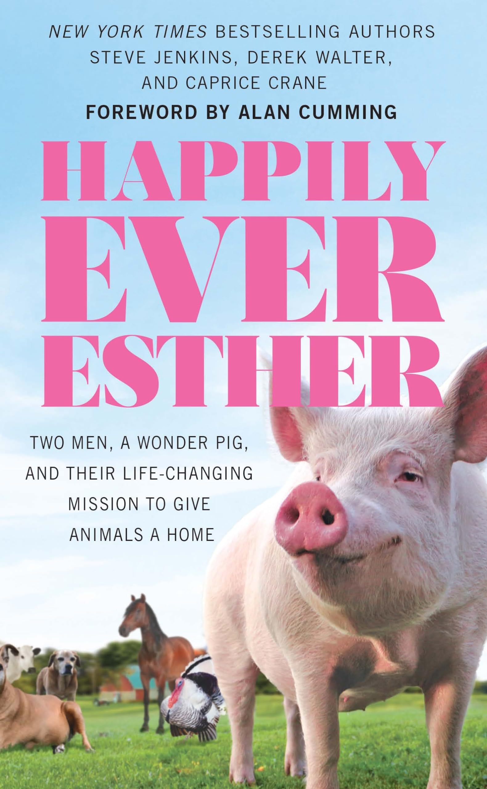 Happily Ever Esther: Two Men, a Wonder Pig, and Their LifeChanging Mission to Give Animals a Home (Thorndike Press Large Print ,Used