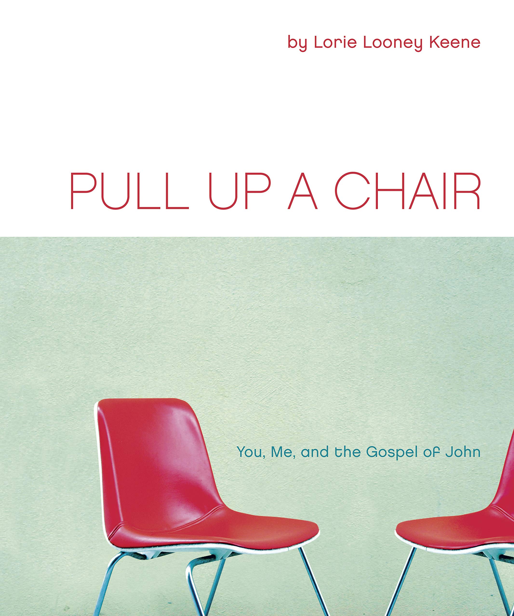 Pull Up a Chair: You, Me, and the Gospel of John,Used