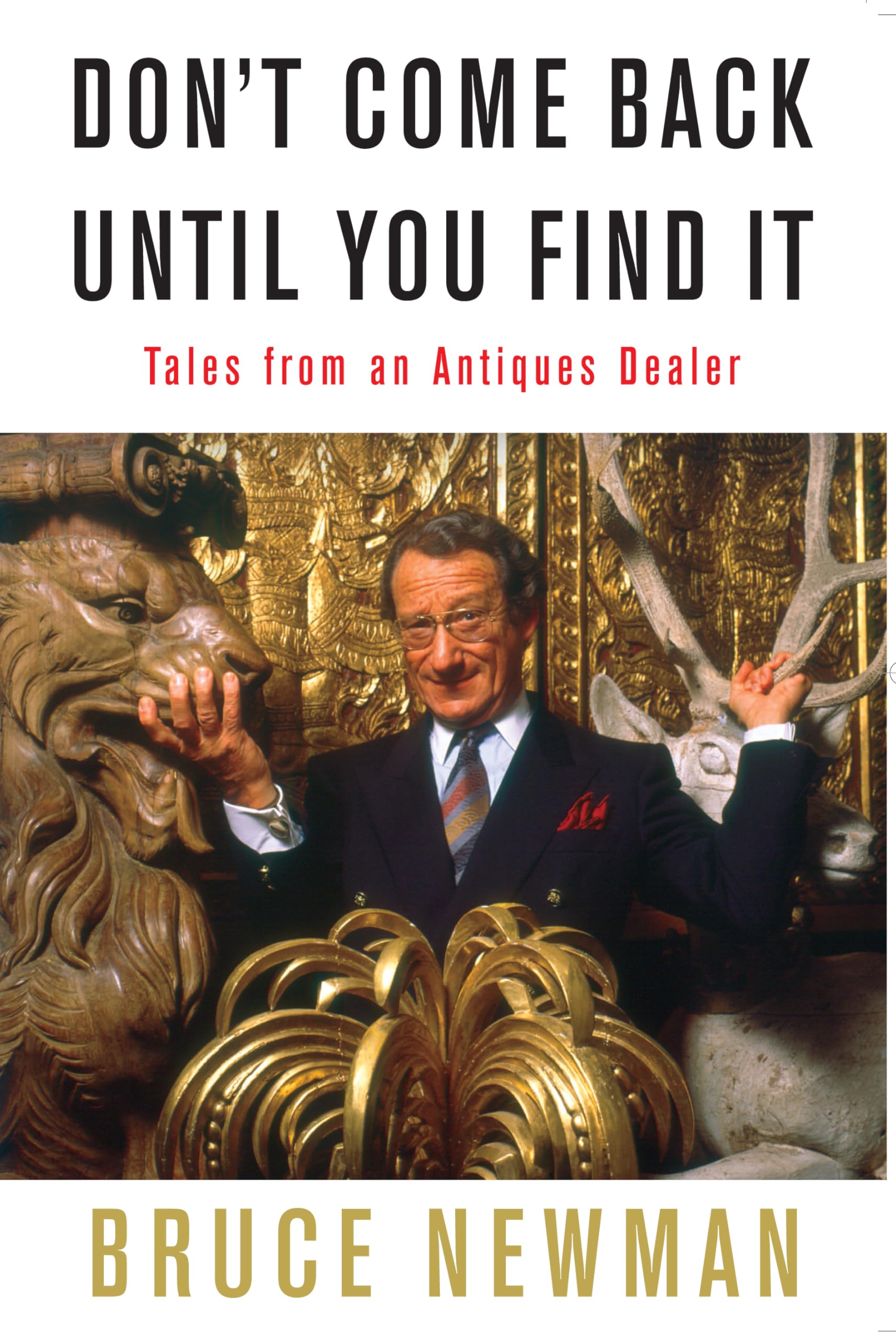 Don't Come Back Until You Find It: Tales from an Antiques Dealer,Used