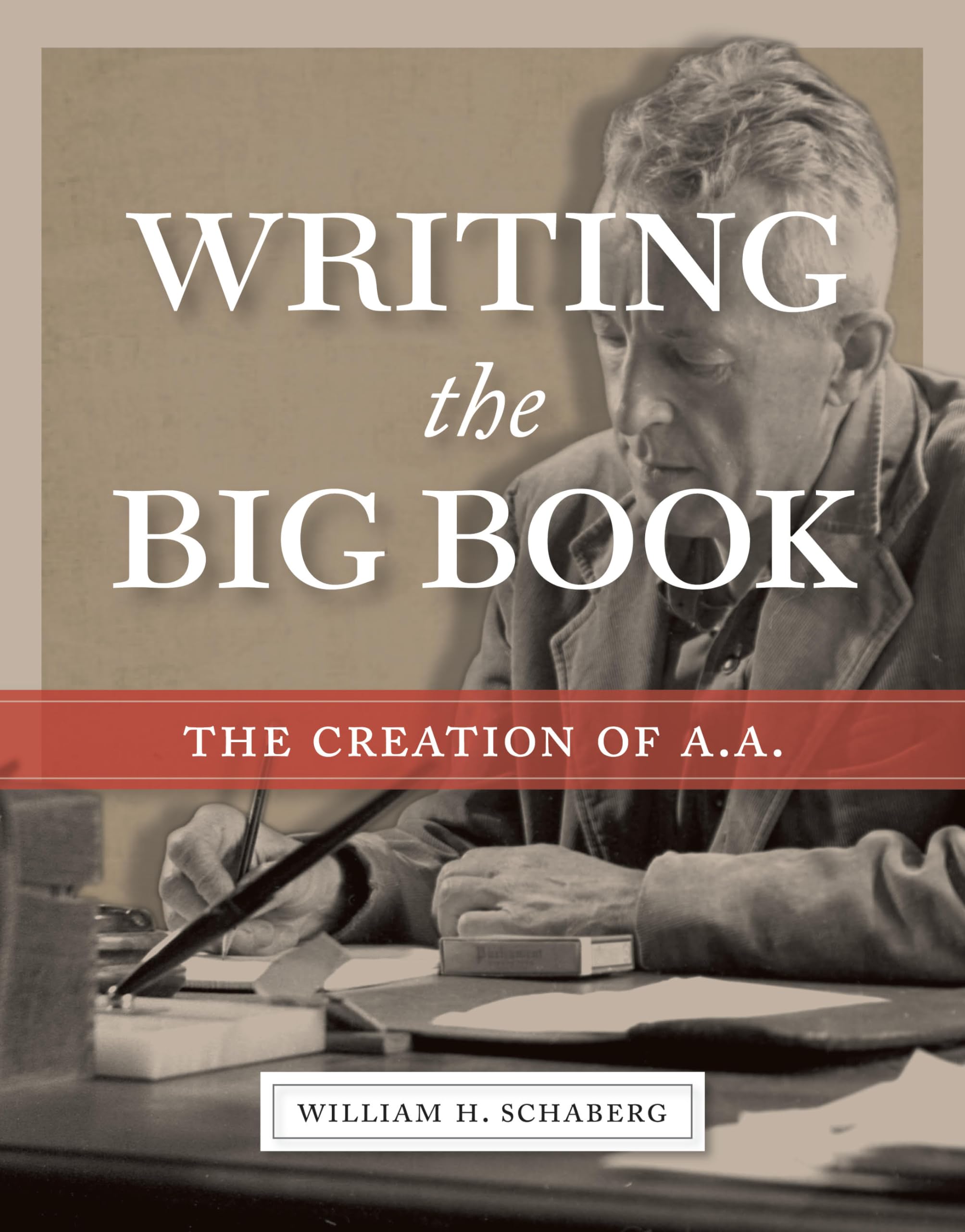Writing The Big Book: The Creation Of A.A.,Used