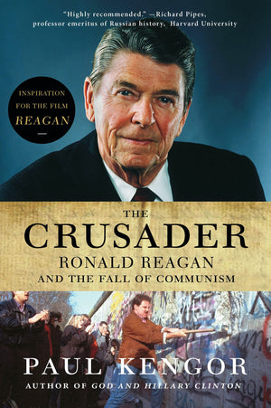 The Crusader: Ronald Reagan And The Fall Of Communism