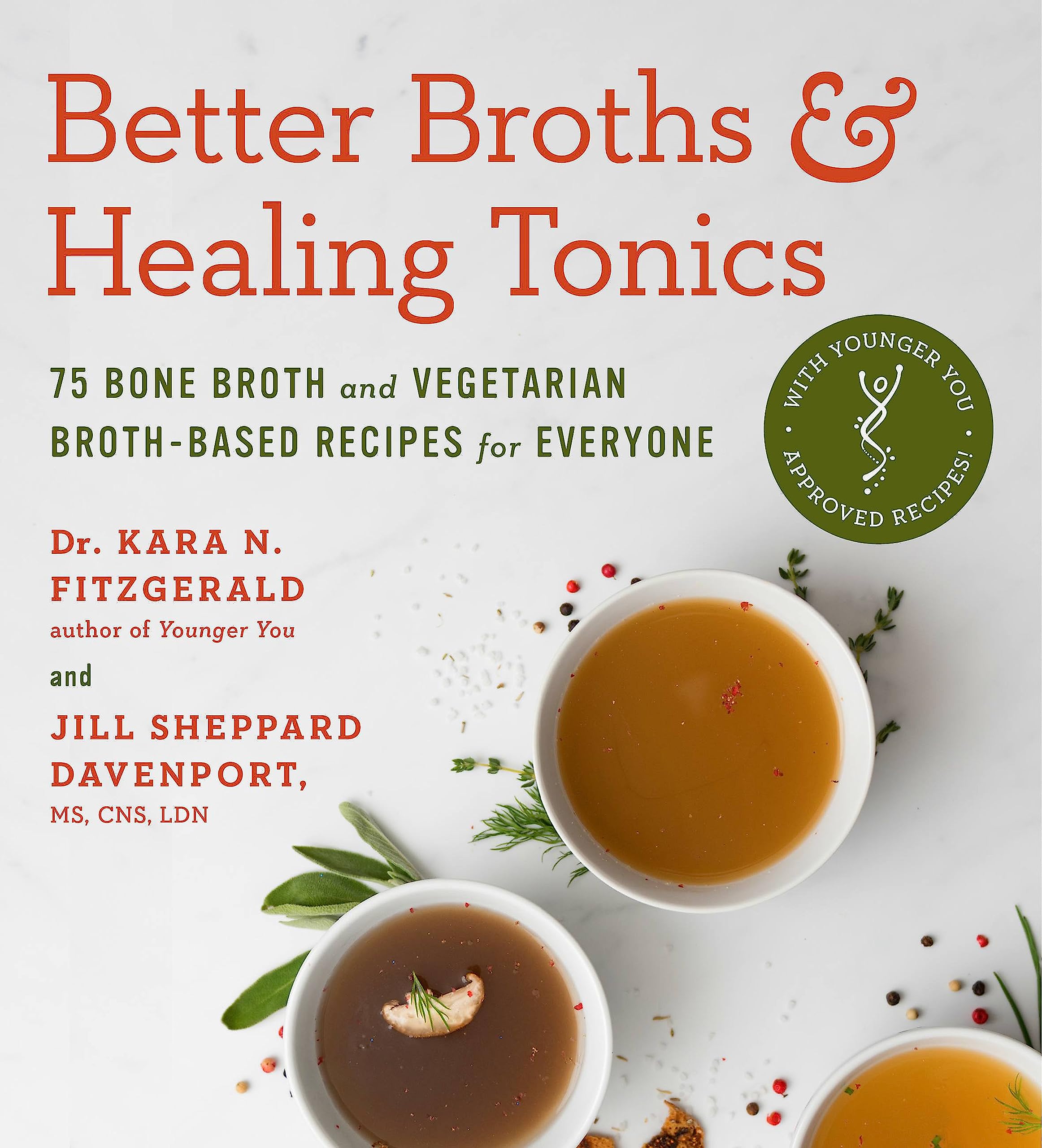 Better Broths & Healing Tonics: 75 Bone Broth and Vegetarian BrothBased Recipes for Everyone