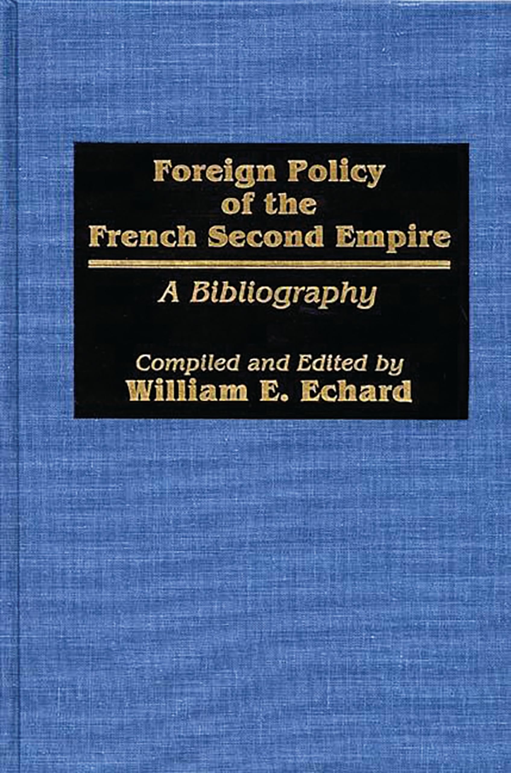 Foreign Policy Of The French Second Empire: A Bibliography (Bibliographies And Indexes In World History),Used