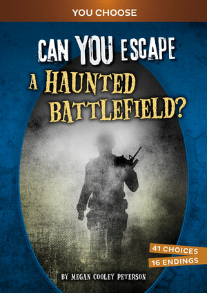 Can You Escape a Haunted Battlefield?: An Interactive Paranormal Adventure (You Choose: Haunted Adventures),New