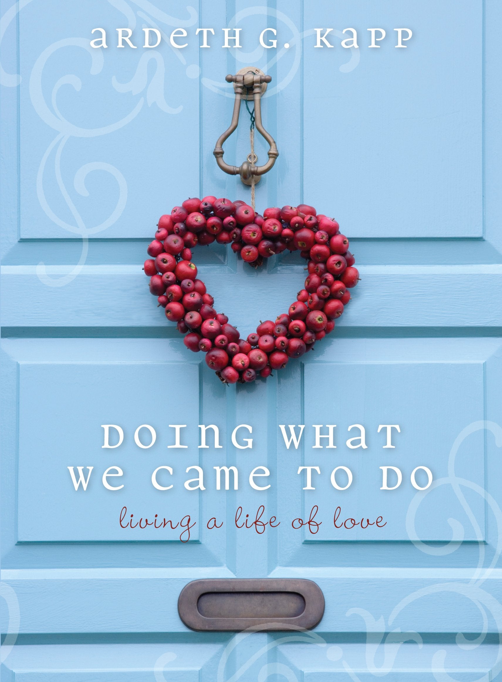 Doing What We Came To Do: Living A Life Of Love,Used