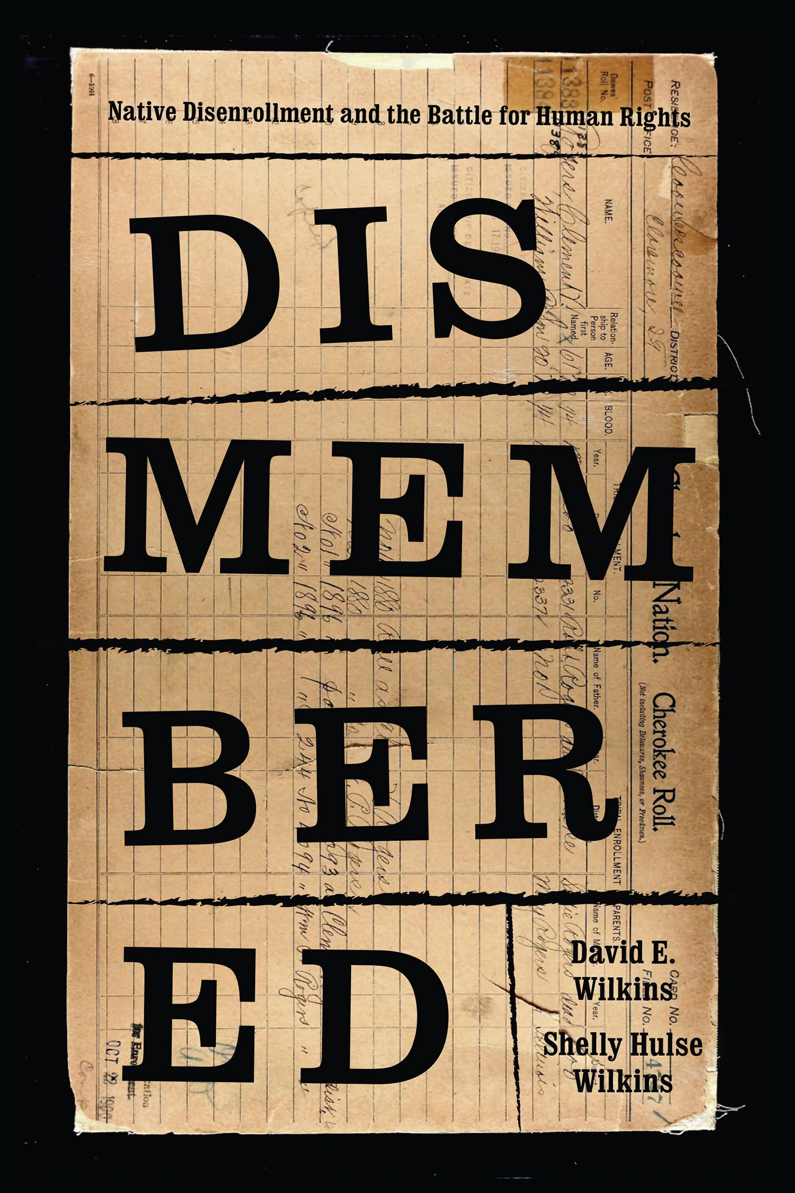Dismembered: Native Disenrollment and the Battle for Human Rights (Indigenous Confluences),New