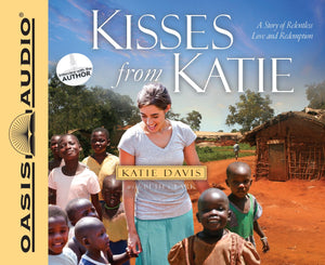 Kisses from Katie: A Story of Relentless Love and Redemption,Used