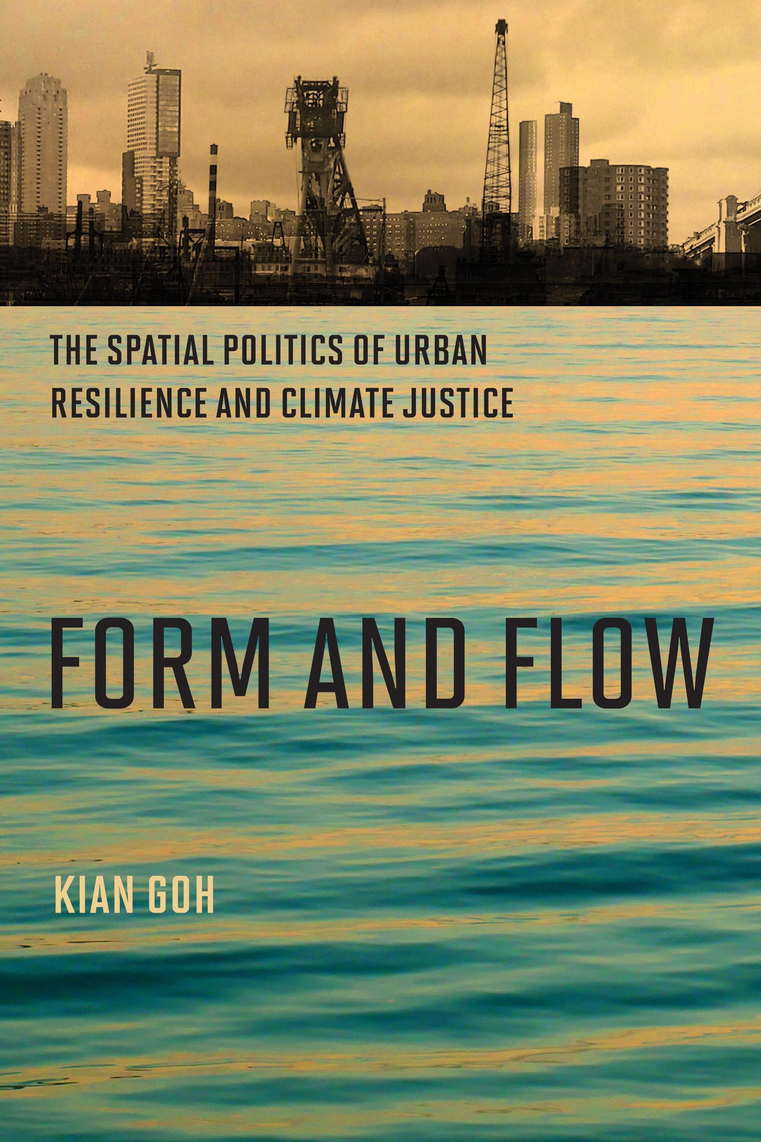 Form And Flow: The Spatial Politics Of Urban Resilience And Climate Justice (Urban And Industrial Environments)-new,New