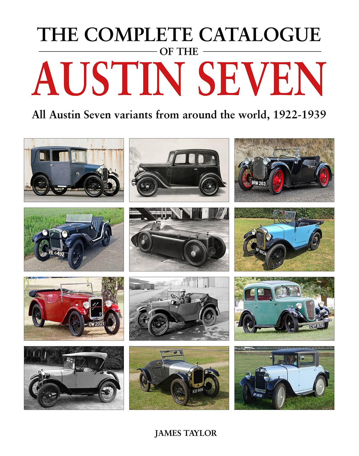 The Complete Catalogue Of The Austin Seven: All Austin Seven Variants From Around The World, 19221939,New
