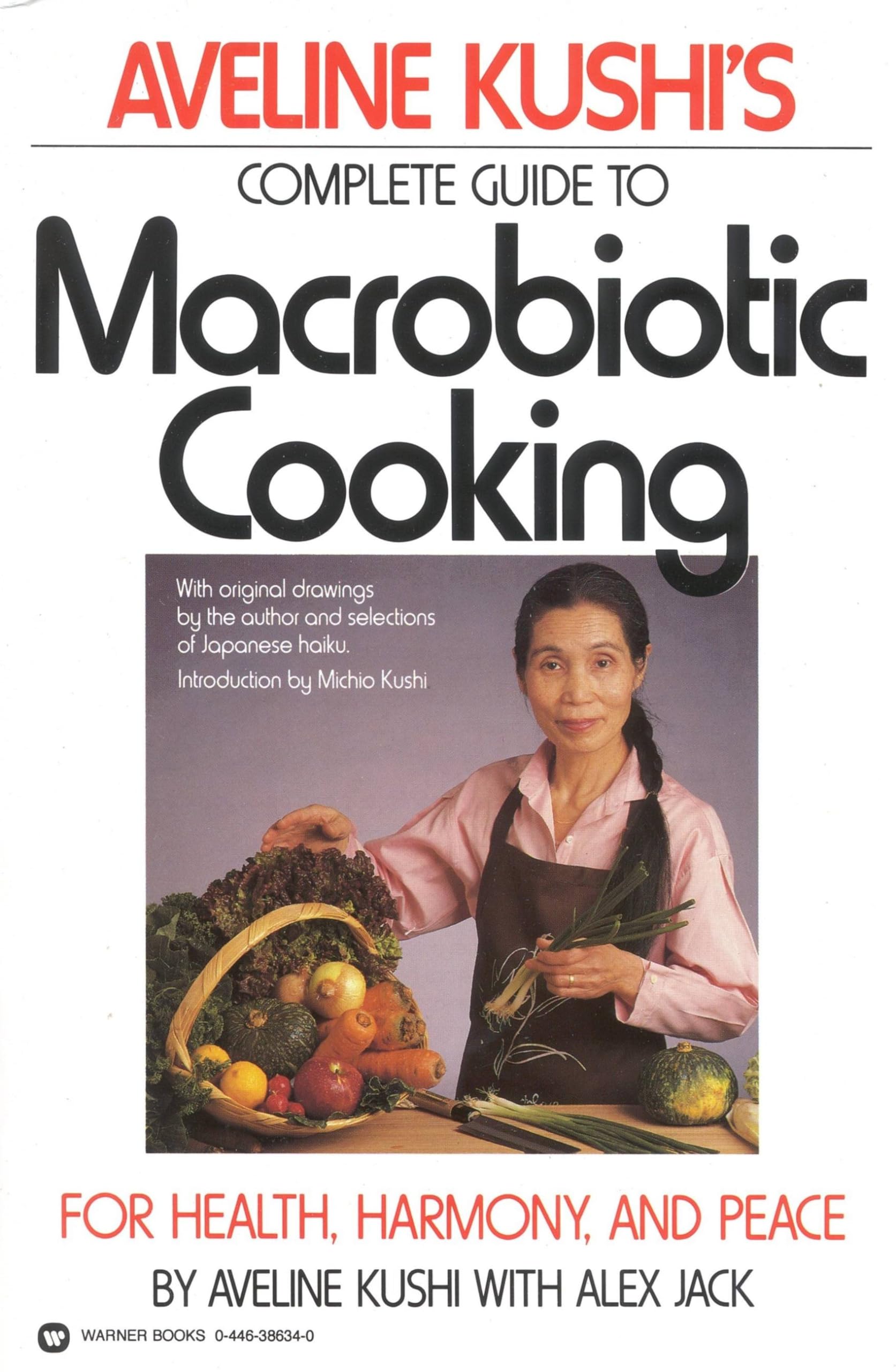 Aveline Kushi's Complete Guide to Macrobiotic Cooking: For Health, Harmony, and Peace,New