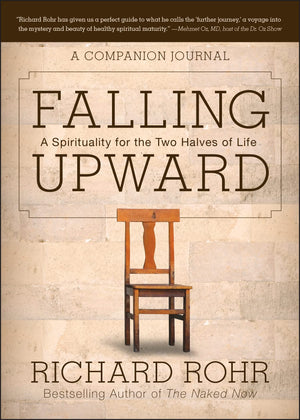 Falling Upward: A Spirituality For The Two Halves Of Life  A Companion Journal