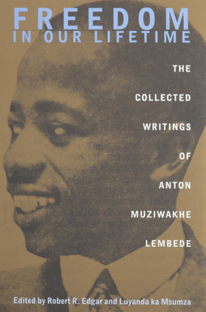 Freedom In Our Lifetime: The Collected Writings Of Anton Muziwakhe Lembede (Mayibuye Books History & Literature),Used