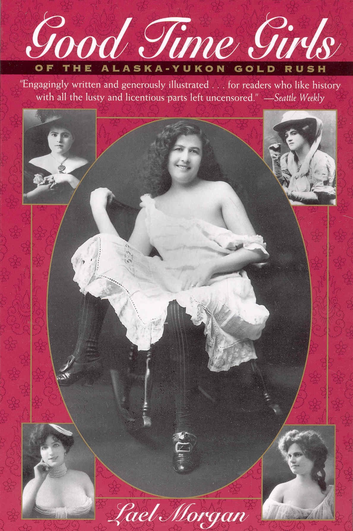 Good Time Girls: Of The Alaskayukon Gold Rush