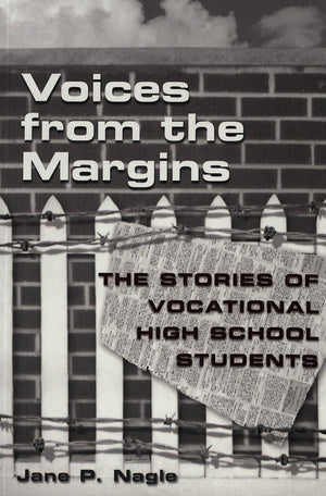 Voices from the Margins: The Stories of Vocational High School Students (Adolescent Cultures, School, and Society),Used