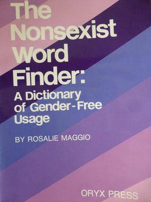Nonsexist Wordfinder: A Dictionary of GenderFree Usage,Used