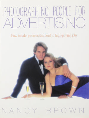 Photographing People for Advertising/How to Take Pictures That Lead to HighPaying Jobs,Used