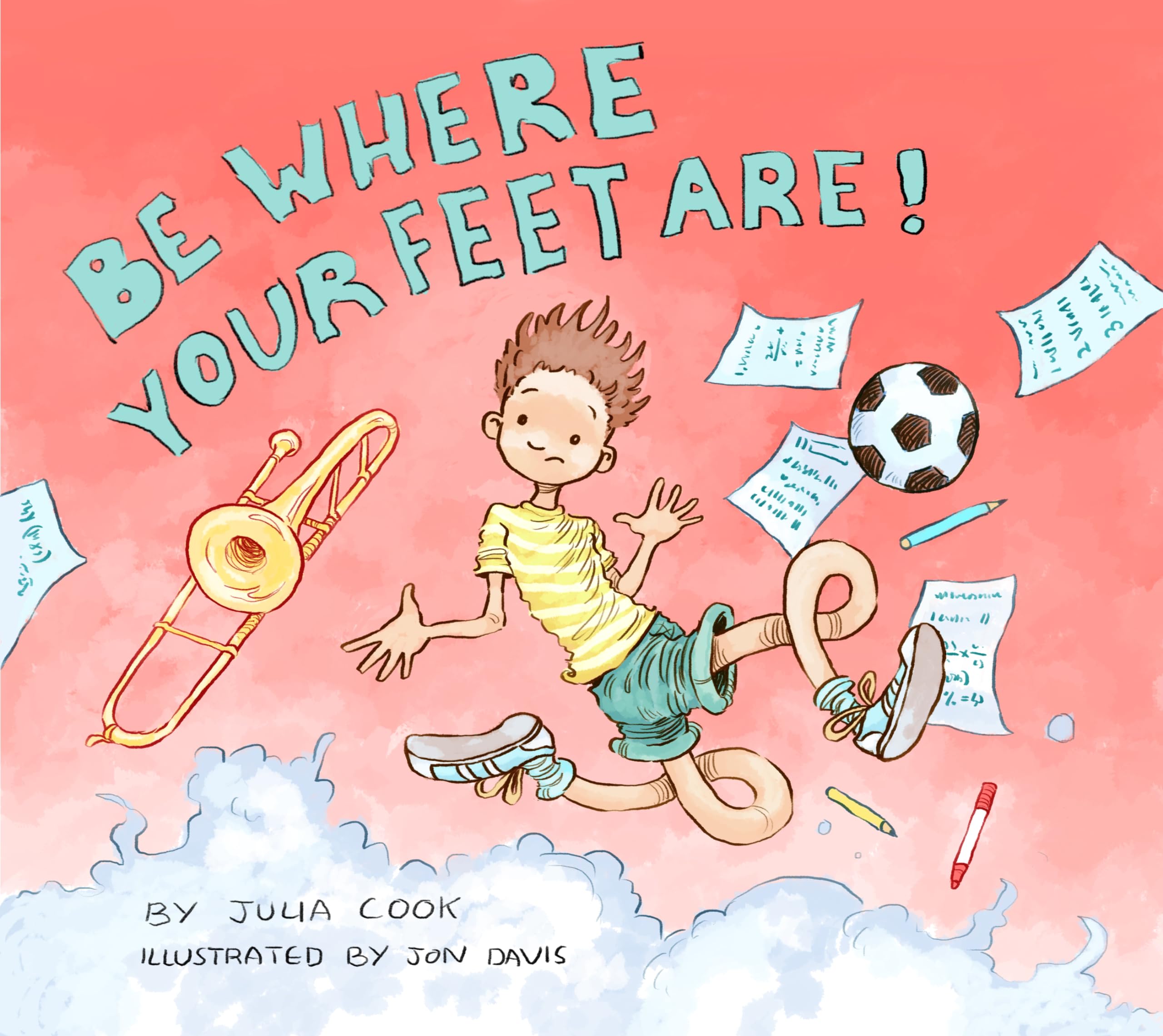 Be Where Your Feet Are!: A Picture Book About Mindfulness and Being Present,New