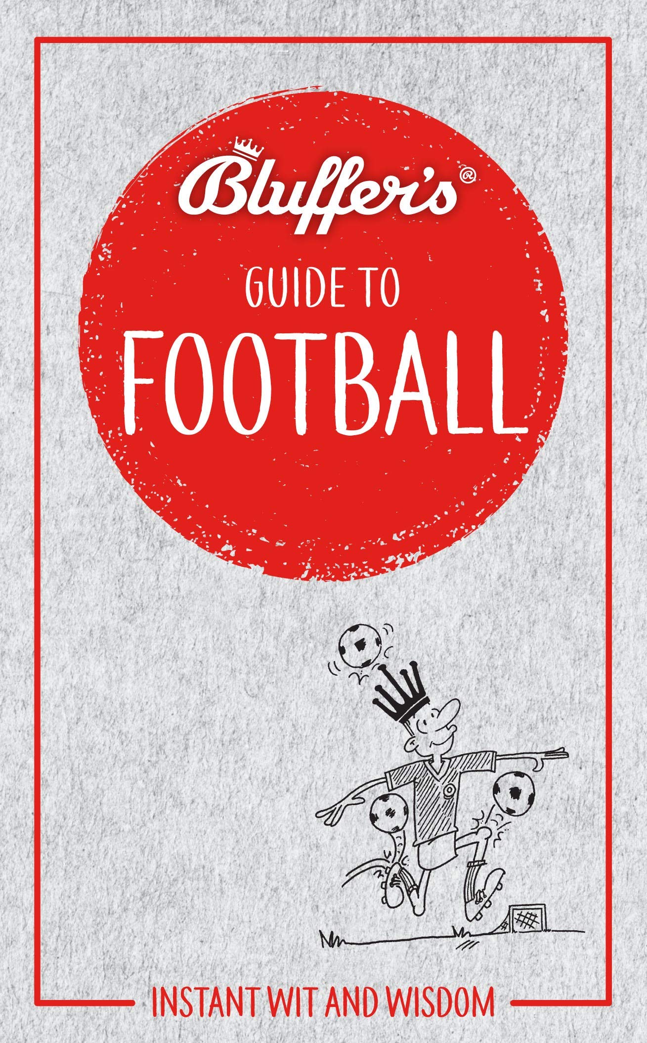 Bluffer'S Guide To Football: Instant Wit And Wisdom (Bluffer'S Guides)