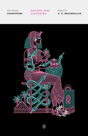 Antony and Cleopatra (The Pelican Shakespeare),New