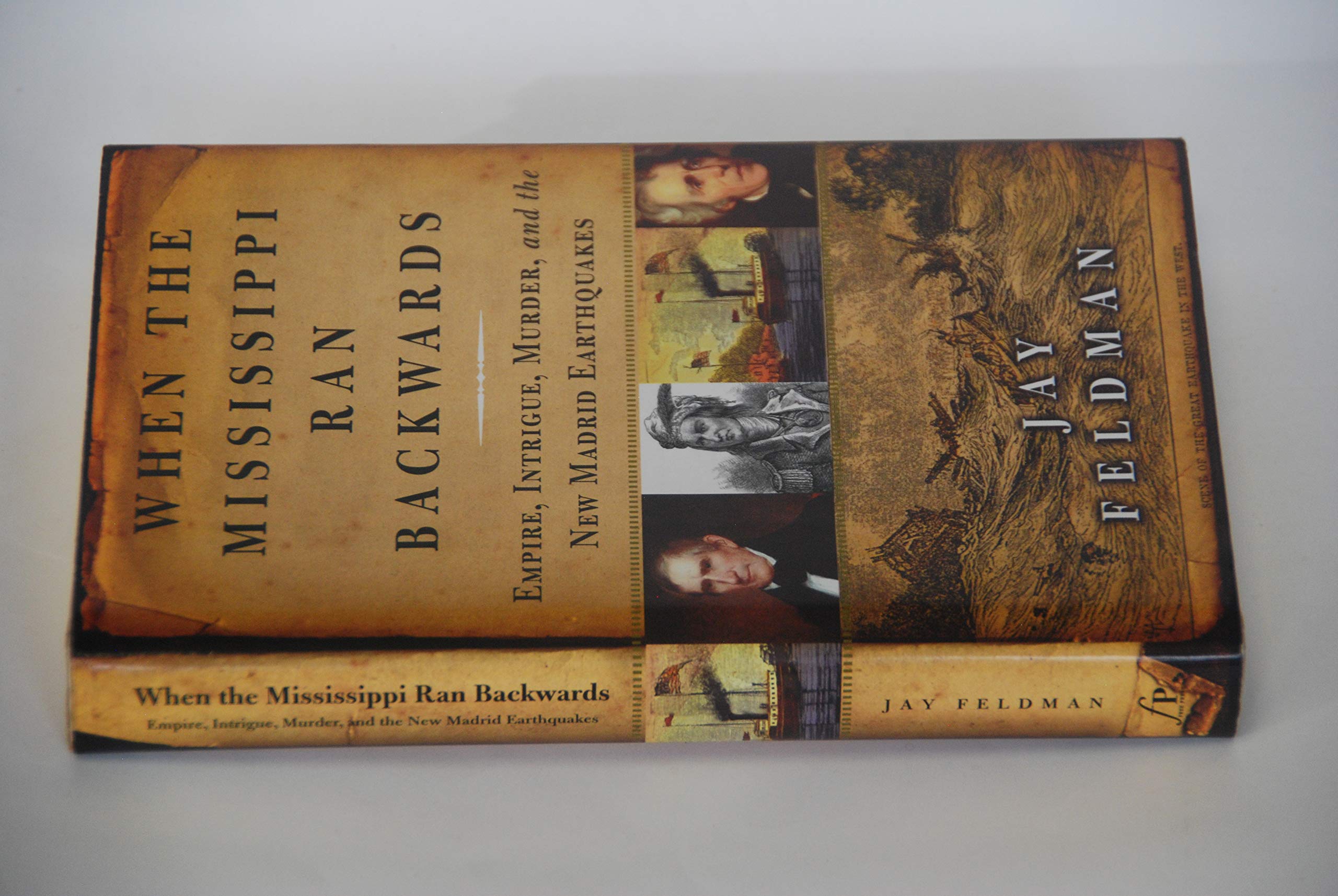 When The Mississippi Ran Backwards: Empire, Intrigue, Murder, And The New Madrid Earthquakes