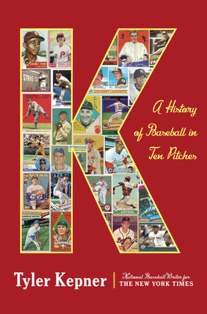 K: A History Of Baseball In Ten Pitches