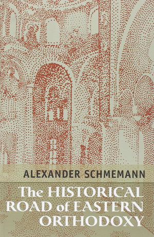 The Historical Road Of Eastern Orthodoxy,New