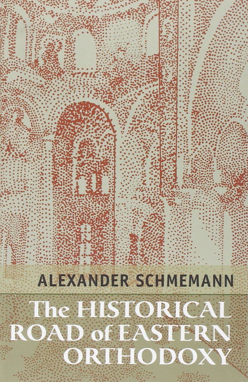 The Historical Road Of Eastern Orthodoxy,New
