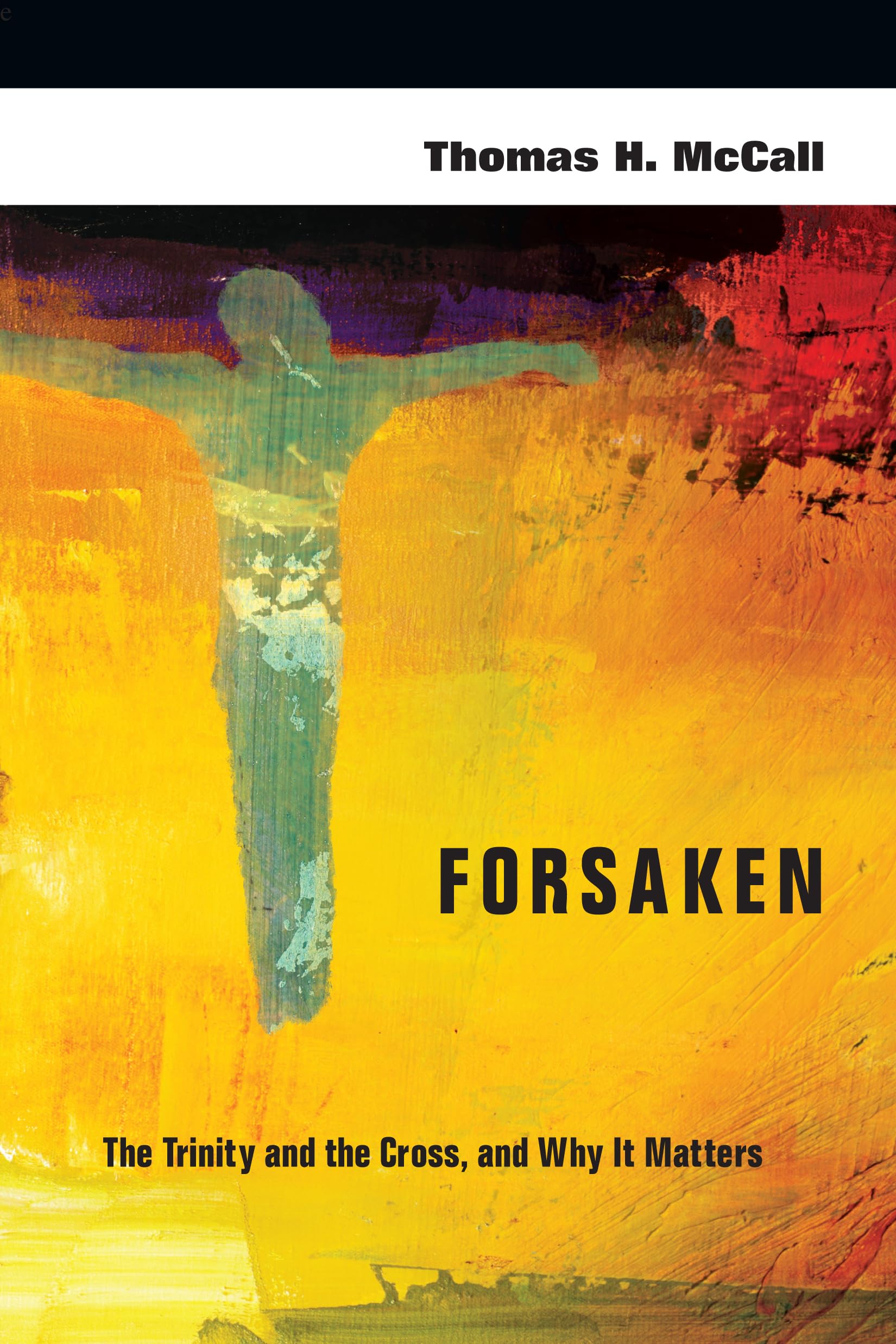 Forsaken: The Trinity and the Cross, and Why It Matters,Used