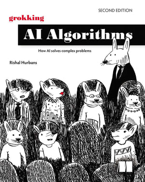 Grokking Ai Algorithms, Second Edition: How Ai Solves Complex Problems
