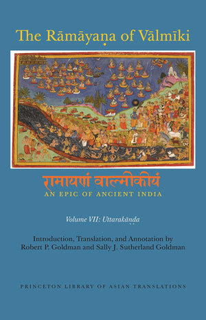 The Ramaya?A Of Valmiki: An Epic Of Ancient India, Volume Vii: Uttaraka??A (Princeton Library Of Asian Translations)