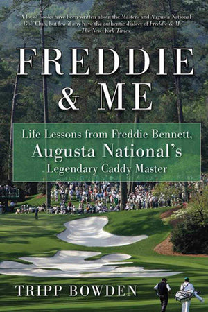 Freddie & Me: Life Lessons From Freddie Bennett, Augusta National'S Legendary Caddy Master,Used