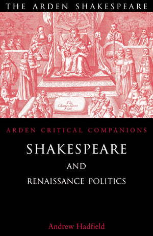 Shakespeare and Renaissance Politics (Arden Shakespeare: Arden Critical Companions),Used