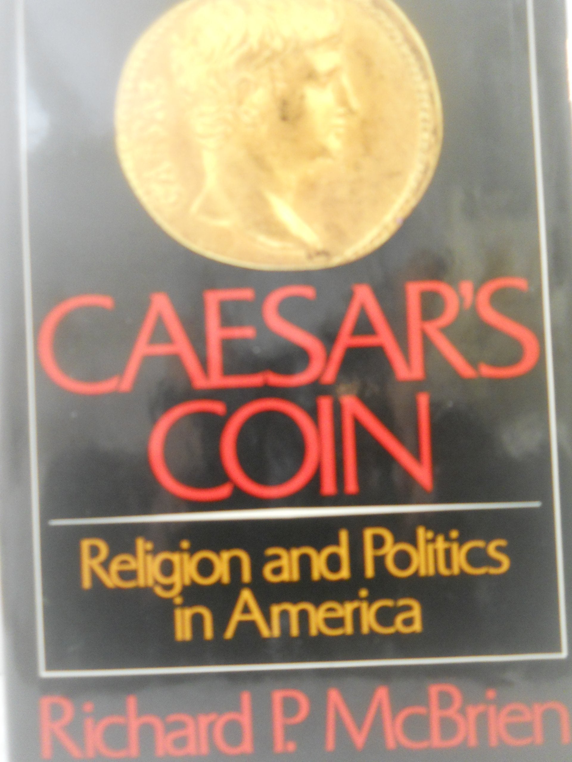 Caesar's Coin: Religion and Politics in America,Used