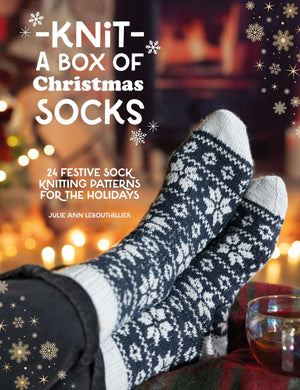 Knit A Box Of Christmas Socks: 24 Festive Sock Knitting Patterns For The Holidays