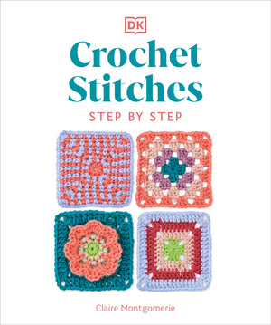 Crochet Stitches Stepbystep: More Than 150 Essential Stitches For Your Next Project,New