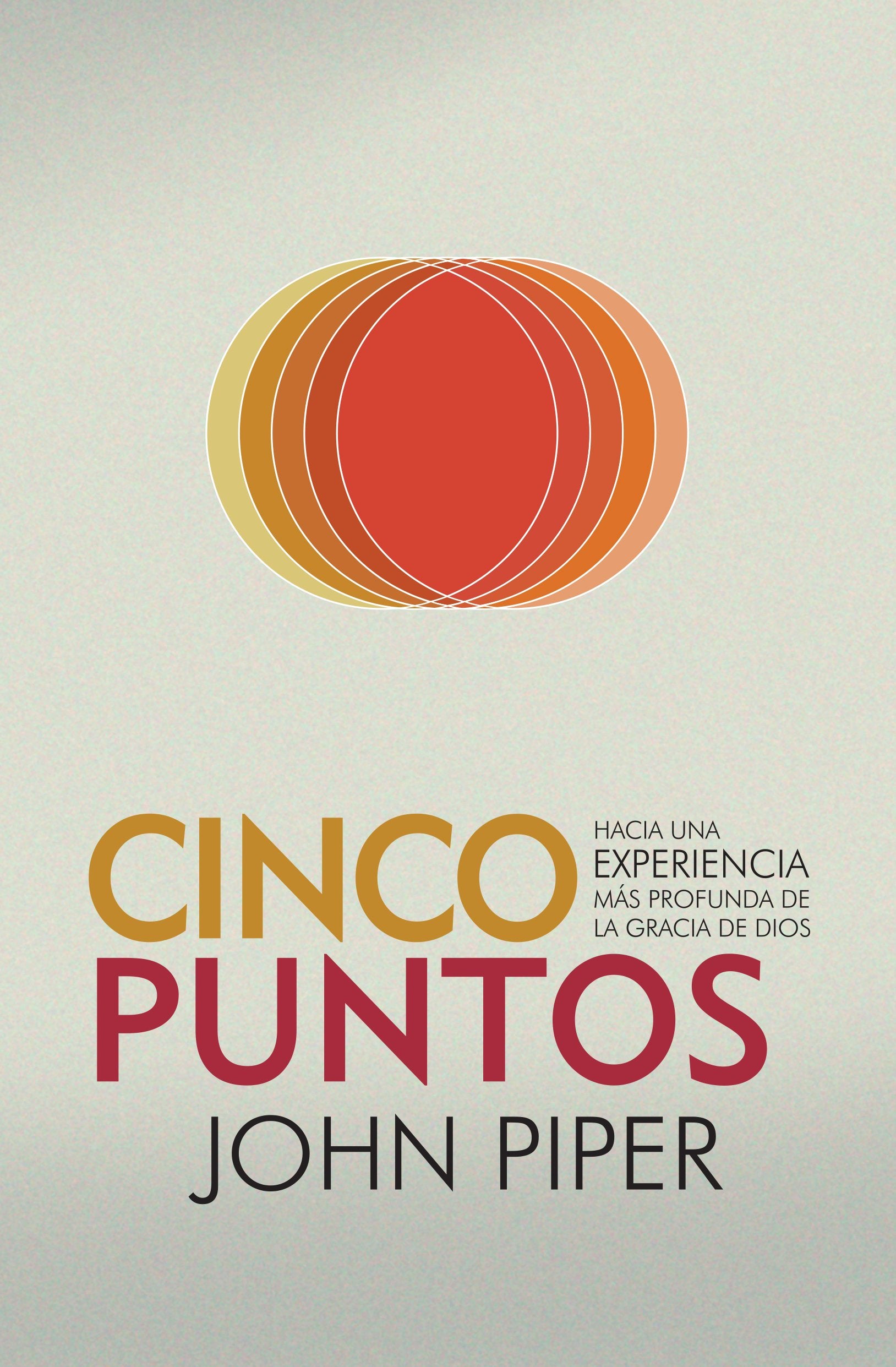 Cinco Puntos: Hacia Una Experiencia M? Profunda De La Gracia De Dios (Spanish Edition)-new