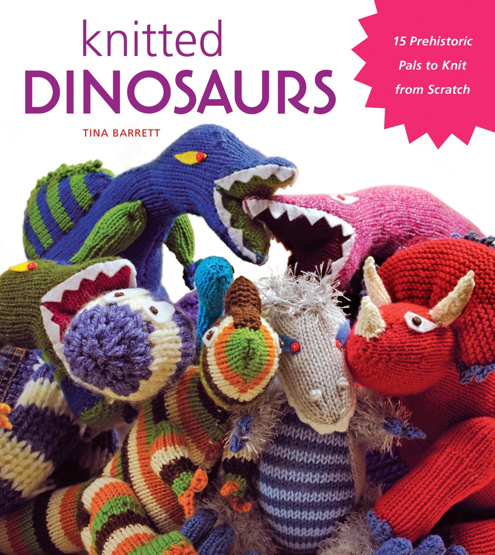 Knitted Dinosaurs: 15 Prehistoric Pals to Knit from Scratch,Used