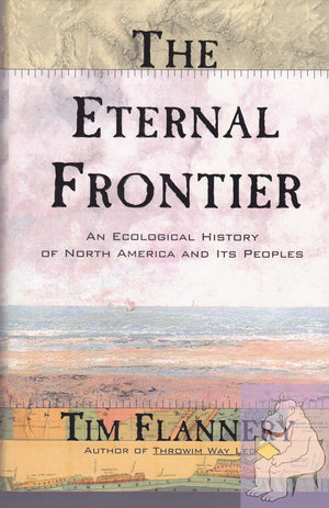 The Eternal Frontier: An Ecological History Of North America And Its Peoples,New