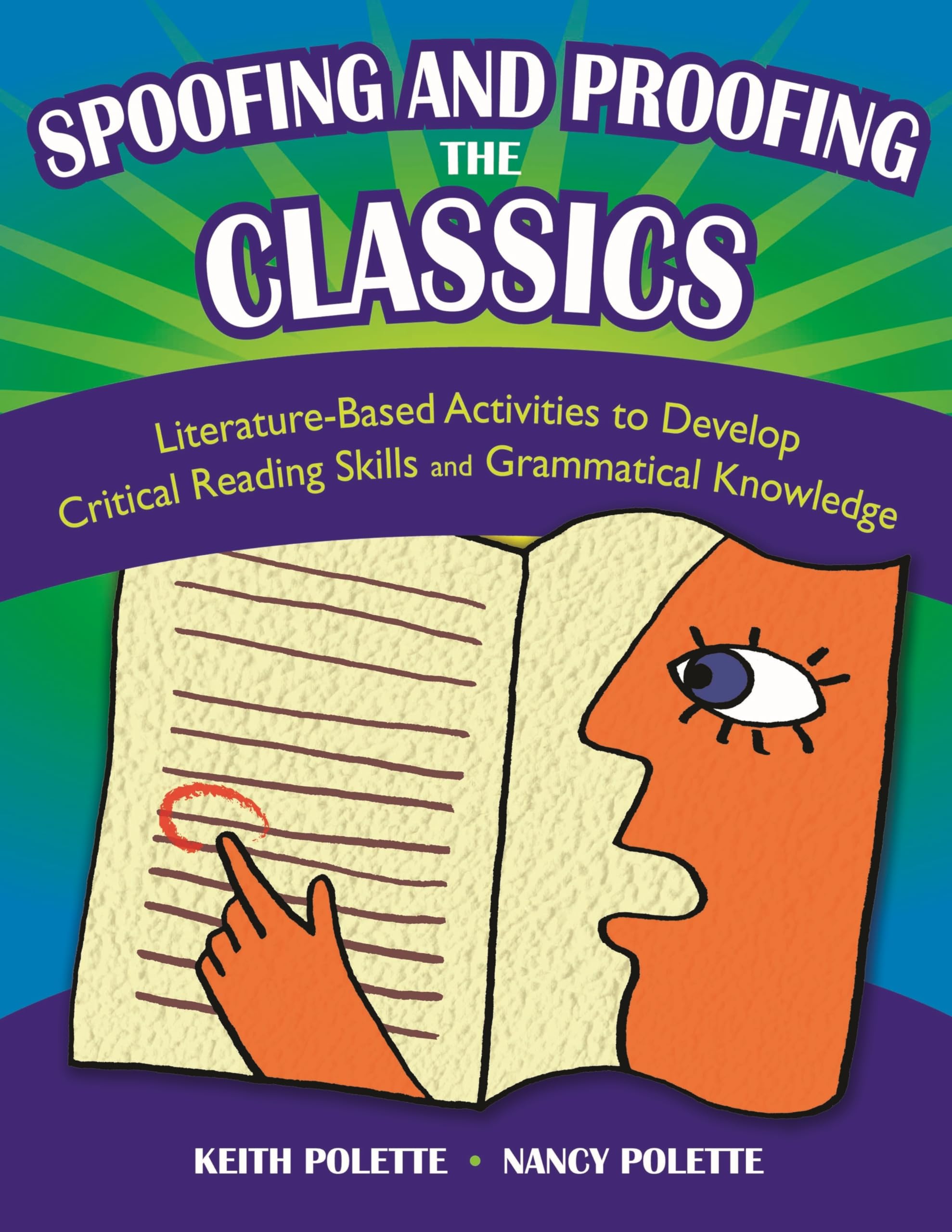Spoofing And Proofing The Classics: Literaturebased Activities To Develop Critical Reading Skills And Grammatical Knowledge,New