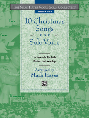 The Mark Hayes Vocal Solo Collection  10 Christmas Songs For Solo Voice: For Concerts, Contests, Recitals, And Worship (Medium