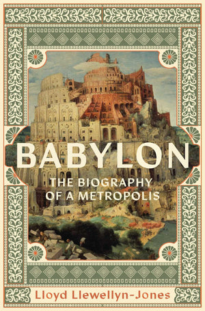 Babylon: The Biography Of A Metropolis