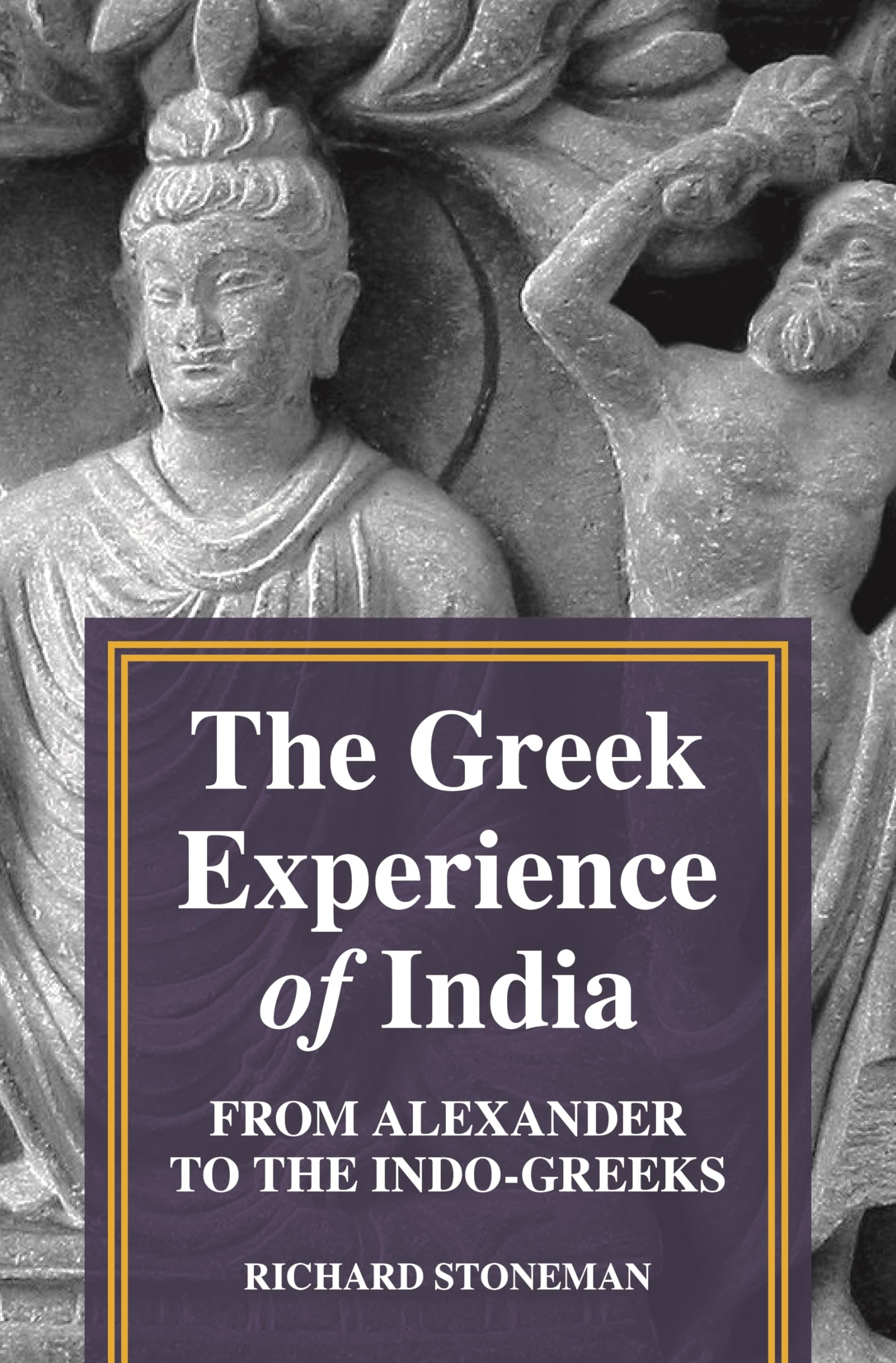 The Greek Experience of India: From Alexander to the IndoGreeks,Used